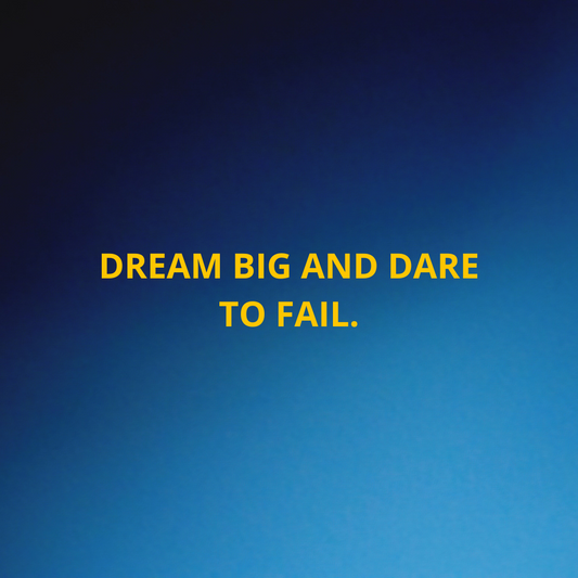 Inspiration life - Dream big and dare to fail.