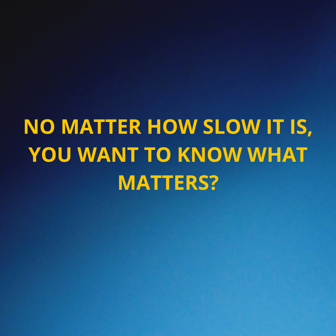 inspiration Life - No matter how slow it is, you want to know what matters?