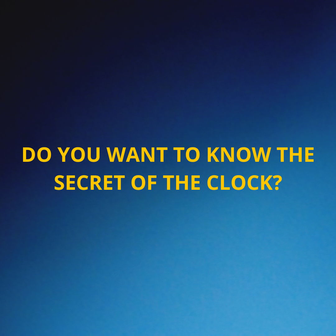 Inspiration Life - Do you want to know the secret of the clock?